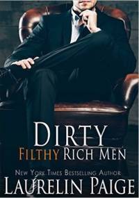 Dirty Filthy Rich Men - Laurelin Paige