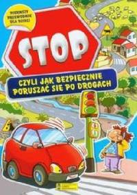Stop czyli jak bezpiecznie poruszać się po drogach - Anna Biosca