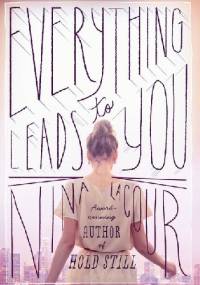 Everything Leads to You - Nina LaCour