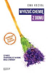 Wyrzuć chemię z domu - Ewa Kozioł