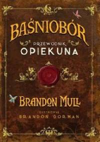 Baśniobór. Przewodnik opiekuna. - Brandon Mull