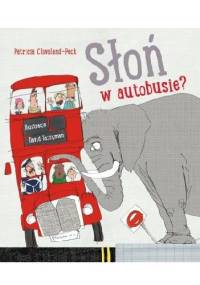 Słoń w autobusie? - Patricia Cleveland-Peck