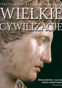 Wielkie cywilizacje. Społeczeństwo i kultura świata starożytnego - Burenhult Goran - Burenhult Goran