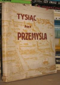Tysiąc lat Przemyśla, Zarys historyczny - praca zbiorowa