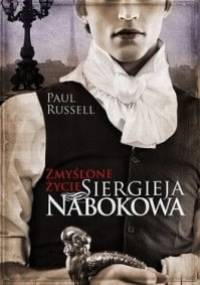Zmyślone życie Siergieja Nabokowa - Paul Russell