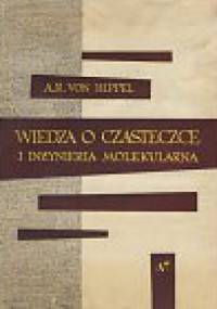 Wiedza o cząsteczce i inżynieria molekularna - Arthur R. von Hippel