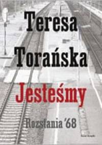 Jesteśmy. Rozstania '68 - Teresa Torańska
