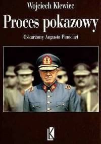 Poces pokazowy. Oskarżony Augusto Pinochet - Wojciech Klewiec