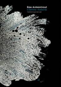 Ciemna materia - Rae Armantrout