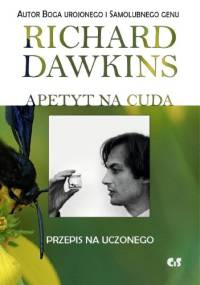 Apetyt na cuda. Przepis na uczonego - Richard Dawkins