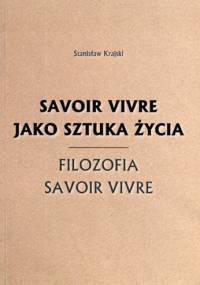 Savoir vivre jako sztuka życia. Filozofia savoir vivre - Stanisław Krajski
