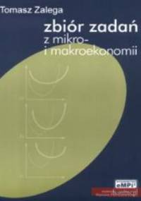 Zbiór zadań z mikro- i makroekonomii - Tomasz Zalega