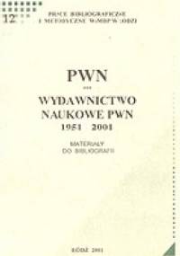PWN - Wydawnictwo Naukowe PWN 1951-2001 : materiały do bibliografii - Artur Nowakowski