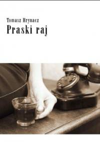 Praski raj - Tomasz Hrynacz