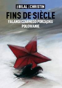 Fins de Siècle: Falangi Czarnego Porządku, Polowanie - Enki Bilal, Pierre Christin
