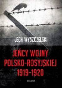 Lecha Wyszczelskiego "Jeńcy wojny polsko-rosyjskiej 1919-1920”