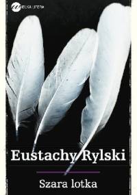 Szara lotka - Eustachy Rylski