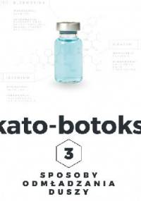 Kato-botoks. Trzy sposoby odmładzania duszy - Szymon Hołownia