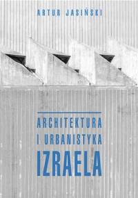Architektura i urbanistyka Izraela - Artur Jasiński