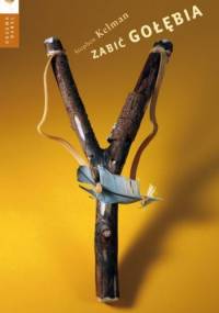 Zabić gołębia - Stephen Kelman