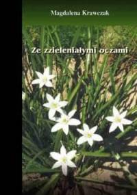 Ze zzieleniałymi oczami - Magdalena Krawczak