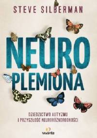 Neuroplemiona. Dziedzictwo autyzmu i przyszłość neuroróżnorodności - Steve Silberman