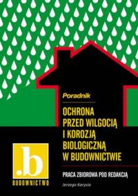 Ochrona przed wilgocią i korozją biologiczną w budownictwie - Karyś Jerzy