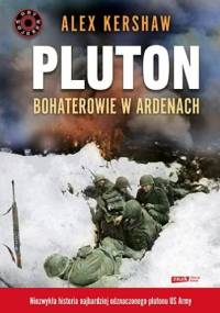 Pluton. Bohaterowie w Ardenach - Alex Kershaw