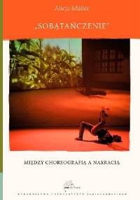 Sobątańczenie. Między choreografią a narracją - Alicja Müller