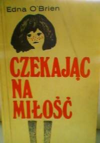Czekając na miłość - Edna O'Brien
