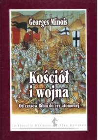 Kościół i wojna. Od czasów Biblii do ery atomowej - Georges Minois