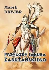 Przygody Jakuba Zabużańskiego - Marek Dryjer