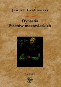 Dynastia Piastów mazowieckich - Janusz Grabowski