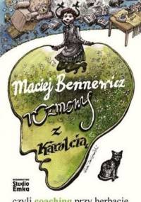 Rozmowy z Karolcią czyli coaching przy herbacie - Maciej Bennewicz