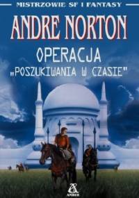 Operacja "Poszukiwania W Czasie" - Andre Norton