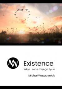 Filar 1 Egzystencja Wizja i sens mojego życia - Michał Wawrzyniak