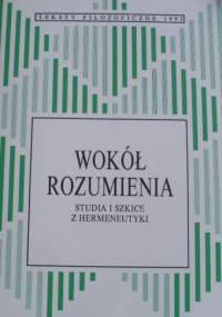Wokół rozumienia : studia i szkice z hermeneutyki - praca zbiorowa