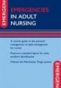 Emergencies in Adult Nursing - P. Downing