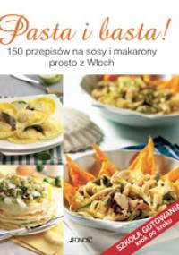 Pasta i basta! 150 przepisów na sosy i makarony prosto z Włoch - Francesca Badi, Licia Cagnoni