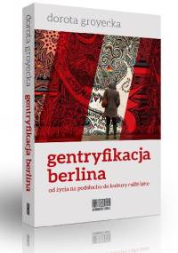 Gentryfikacja Berlina - Dorota Groyecka