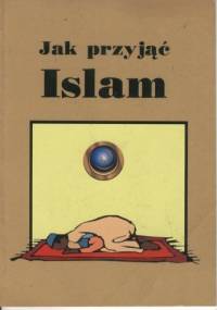 Jak przyjąć Islam - praca zbiorowa