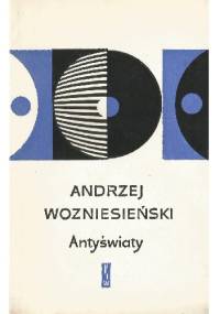 Antyświaty - Andriej Wozniesienski