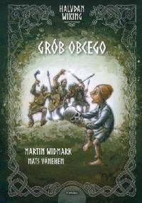 Halvdan Wiking. Grób Obcego - Martin Widmark