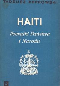 Haiti. Początki Państwa i Narodu - Tadeusz Łepkowski