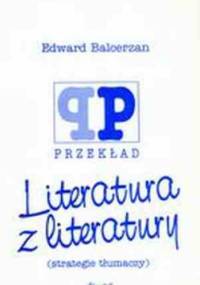 Literatura z literatury (strategie tłumaczy) - Edward Balcerzan
