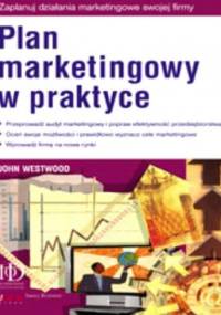 Plan marketingowy w praktyce - John Westwood