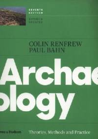 Archaeology. Theories, Methods, and Practice - Paul G. Bahn, Colin Renfrew