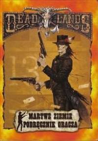 Deadlands. Martwe ziemie. Podręcznik Gracza