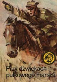 Przy dźwiękach pułkowego marsza - Juliusz Malczewski