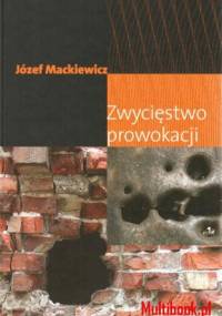 Zwycięstwo prowokacji - Józef Mackiewicz